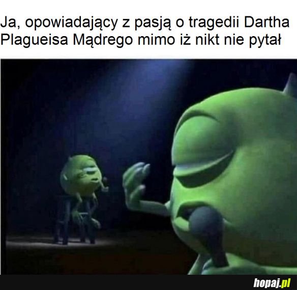 Słyszeliście kiedyś o tragedii Dartha Plagueisa Mądrego?