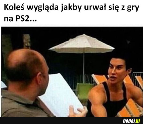 Gdy jesteś jak kiepsko wyrenderowana postać