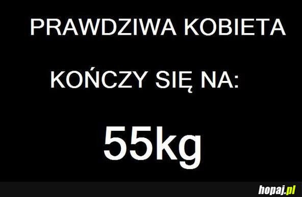 Prawdziwa kobieta kończy się na 55kg