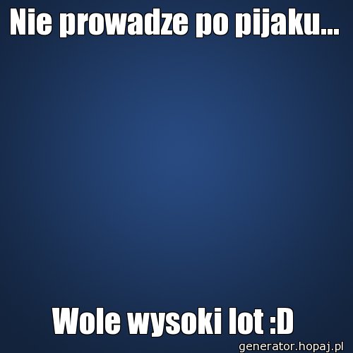 Nie prowadze po pijaku...