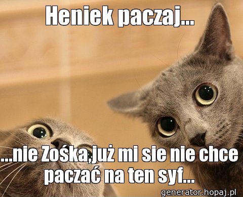 Heniek paczaj...