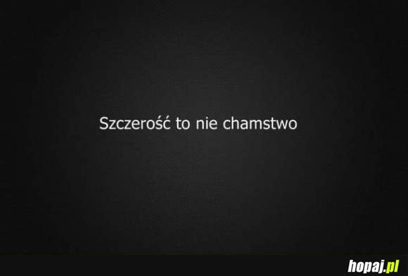 Szczerość to nie chamstwo