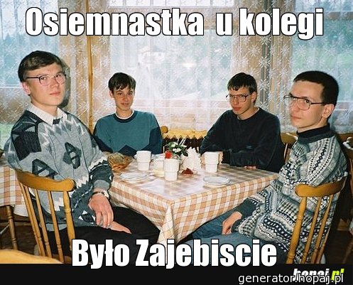 Osiemnastka  u kolegi