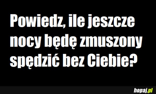 Ile jeszcze nocy...?
