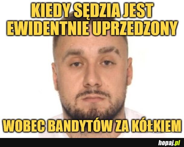 Uprzedzony sędzia.