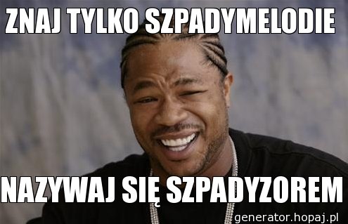 ZNAJ TYLKO SZPADYMELODIE