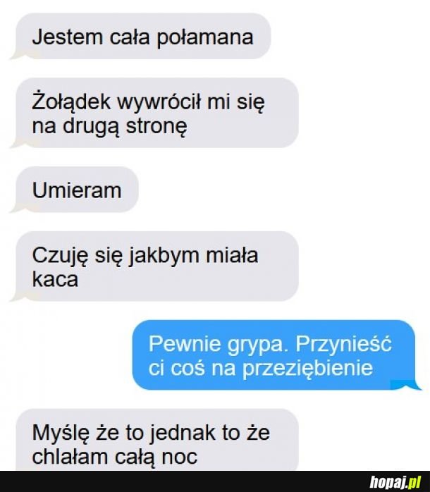 Jeżeli czujesz się, jakbyś miał kaca, to możesz mieć kaca. 200 zł za poradę poproszę. 