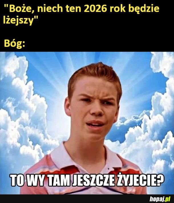 To wy jeszcze żyjecie