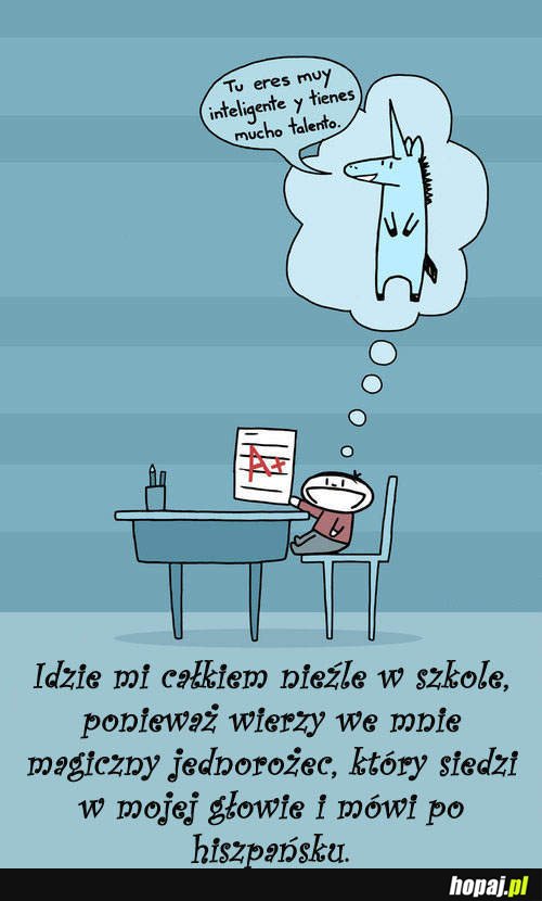 Idzie mi całkiem nieźle w szkole...