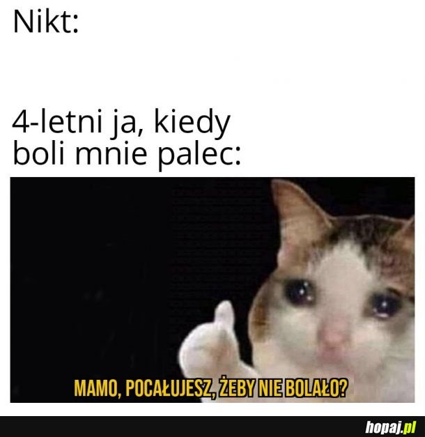 Całusek od mamy w palec zawsze koił