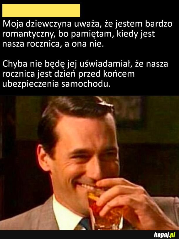Niech dalej myśli, że jestem romantykiem