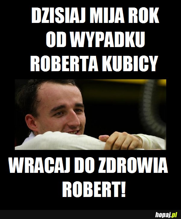 Wracaj do zdrowia Robert!