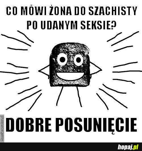 Co mówi żona do szachisty?