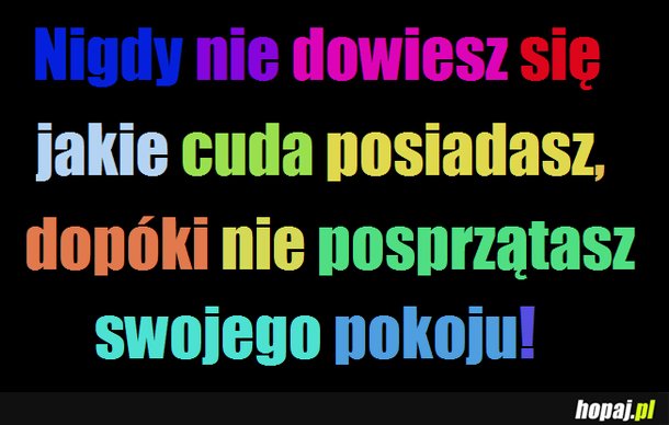 Nigdy nie dowiesz się jakie cuda posiadasz