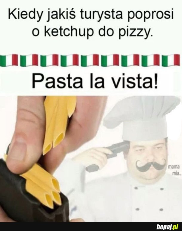 KIEDY JAKIŚ TURYSTA POPROSI O KETCHUP DO PIZZY