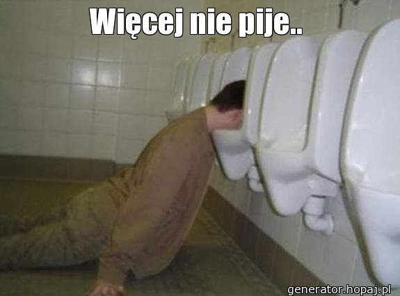 Więcej nie pije..