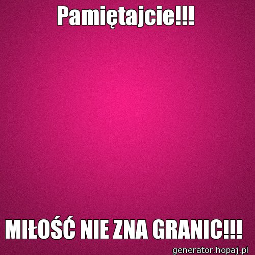 Pamiętajcie!!!