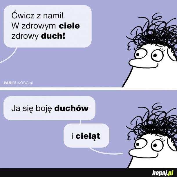 W zdrowym ciele zdrowy duch!