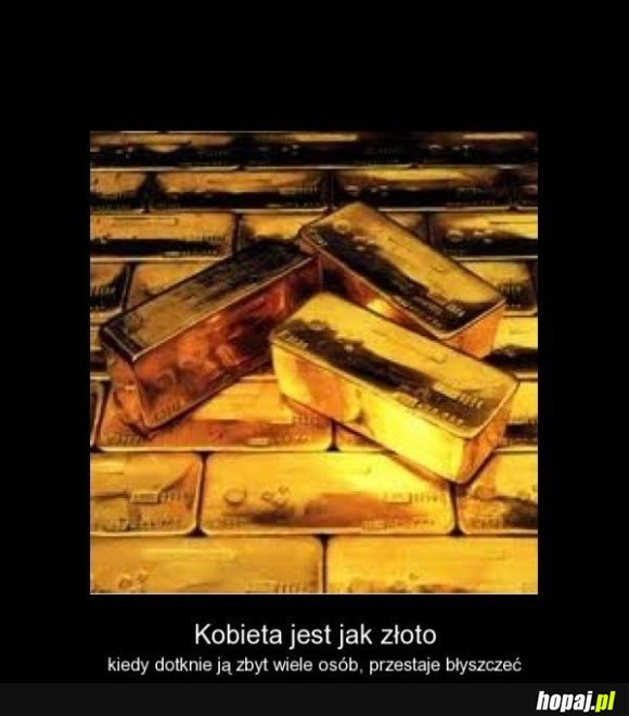Kobieta jest jak złoto