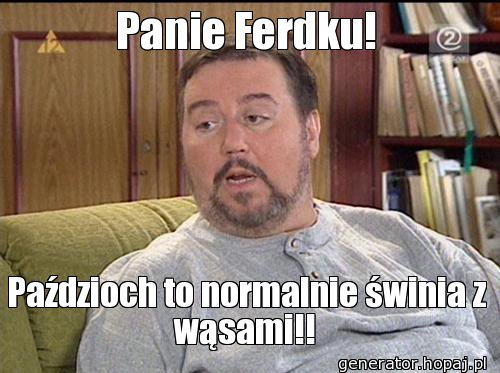 Panie Ferdku!