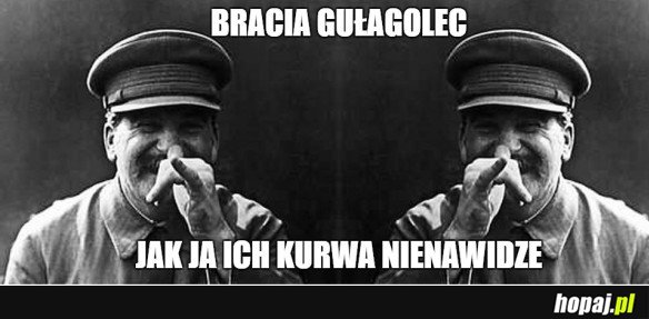 BRACIA GUŁAGOLEC