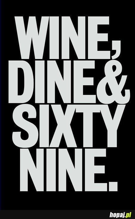 Wine Dine & Sixty Nine