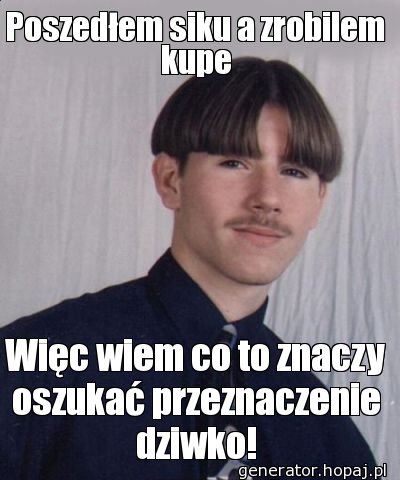 Poszedłem siku a zrobilem kupe