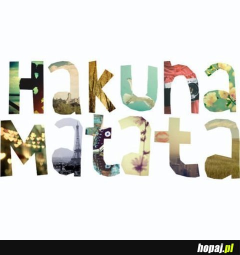 Hakuna matataQ