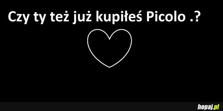 Kupiłeś już Picolo?