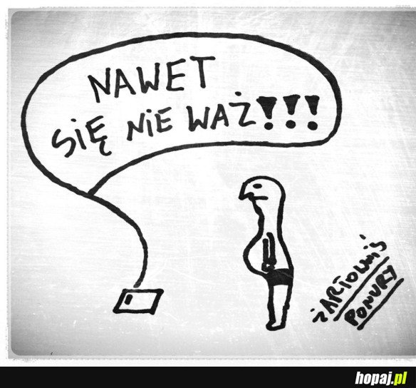 NIE PODCHODŹ!