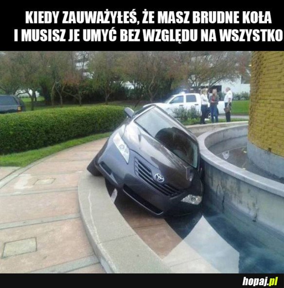 TRZEBA UMYĆ KOŁA