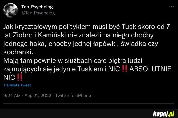 Tusk miał siedzieć, mieli go skazać, wraz z całą ekipą, a chyba nie ma za co...