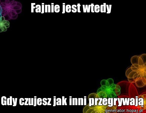 Fajnie jest wtedy 