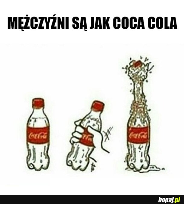 MĘŻCZYŹNI SĄ JAK COLA