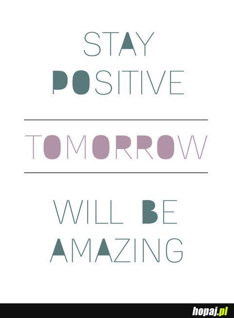 Stay positive
