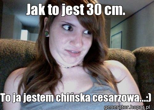 Jak to jest 30 cm.