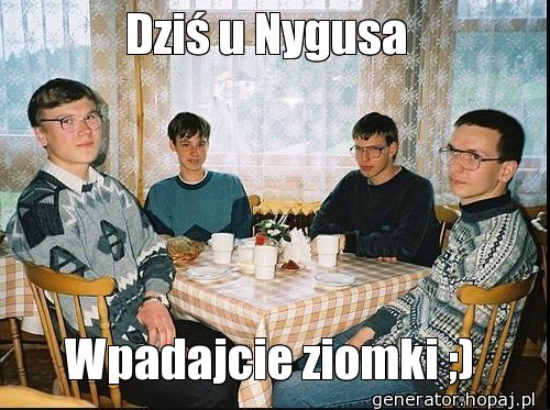 Dziś u Nygusa 