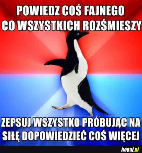 ZA KAŻDYM RAZEM KIEDY PRÓBUJĘ BYĆ ZABAWNY