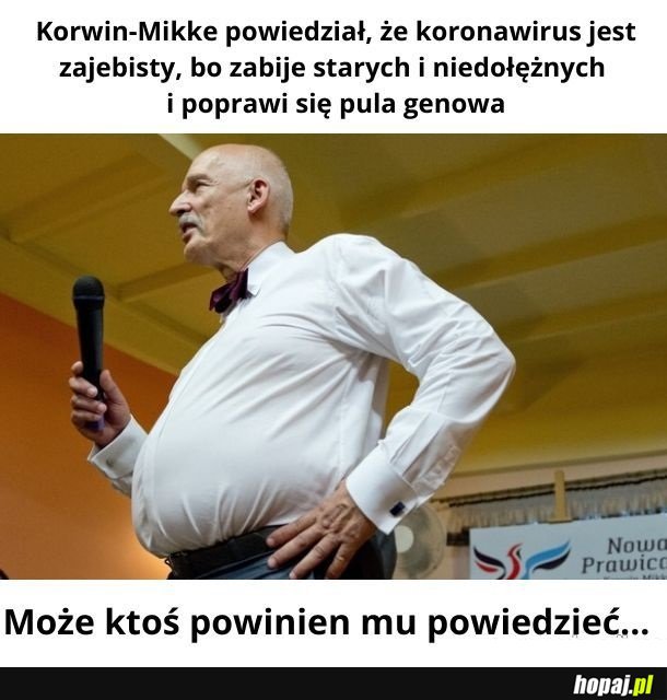 Panie Korwin, Pan jest stary i otyły...