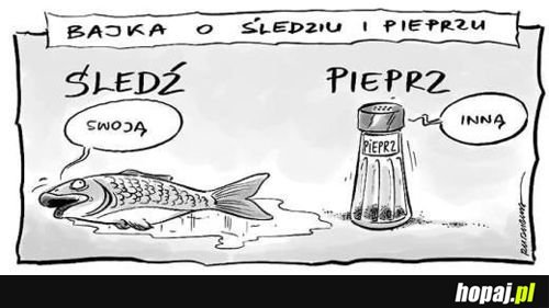 Bajka o śledziu i pieprzu :D