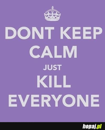Dont keep calm