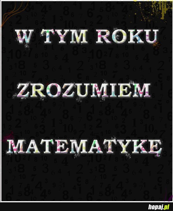 W tym roku zrozumiem matematykę