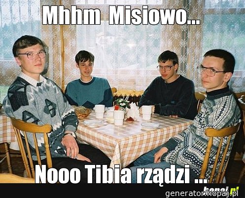 Mhhm  Misiowo...