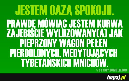 Jestem oazą spokoju