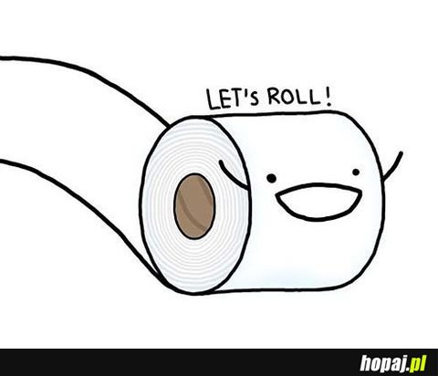 Let's roll