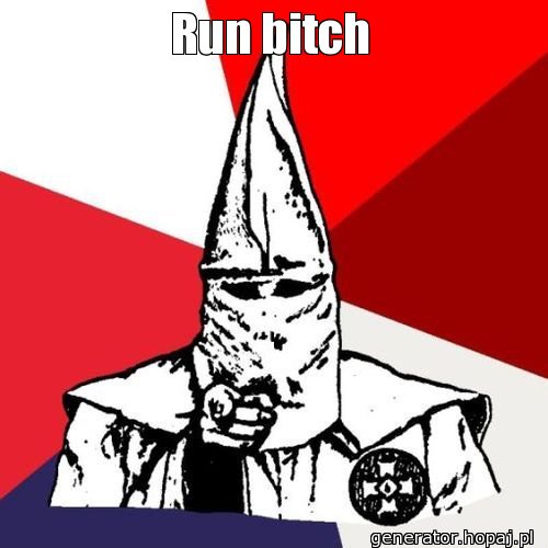 Run bitch
