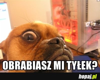 Obrabiasz mi tyłek?