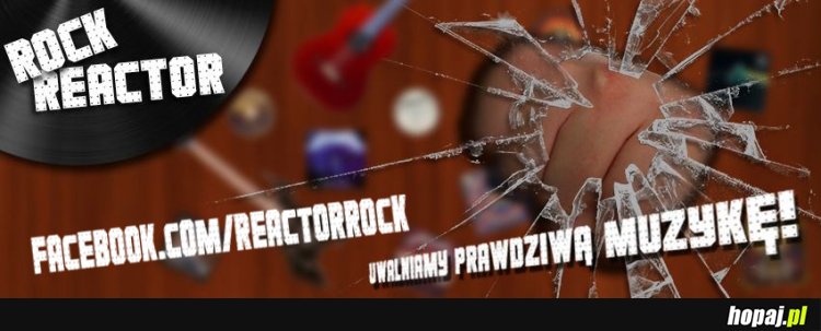 Facebook.com/ReactorRock ZAPRASZAMY