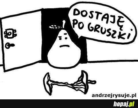 Dostaję po-gruszki