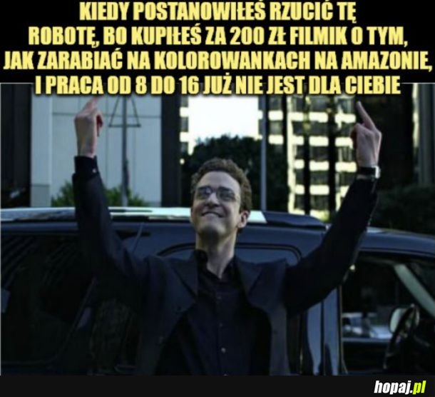 Umrzesz z głodu. 